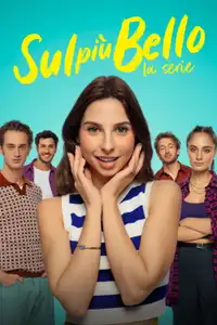Sul più bello - La serie (2024) - Serie TV Streaming HD
