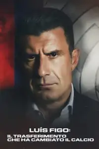 Luís Figo: il trasferimento che ha cambiato il calcio (2022) - Film Streaming HD